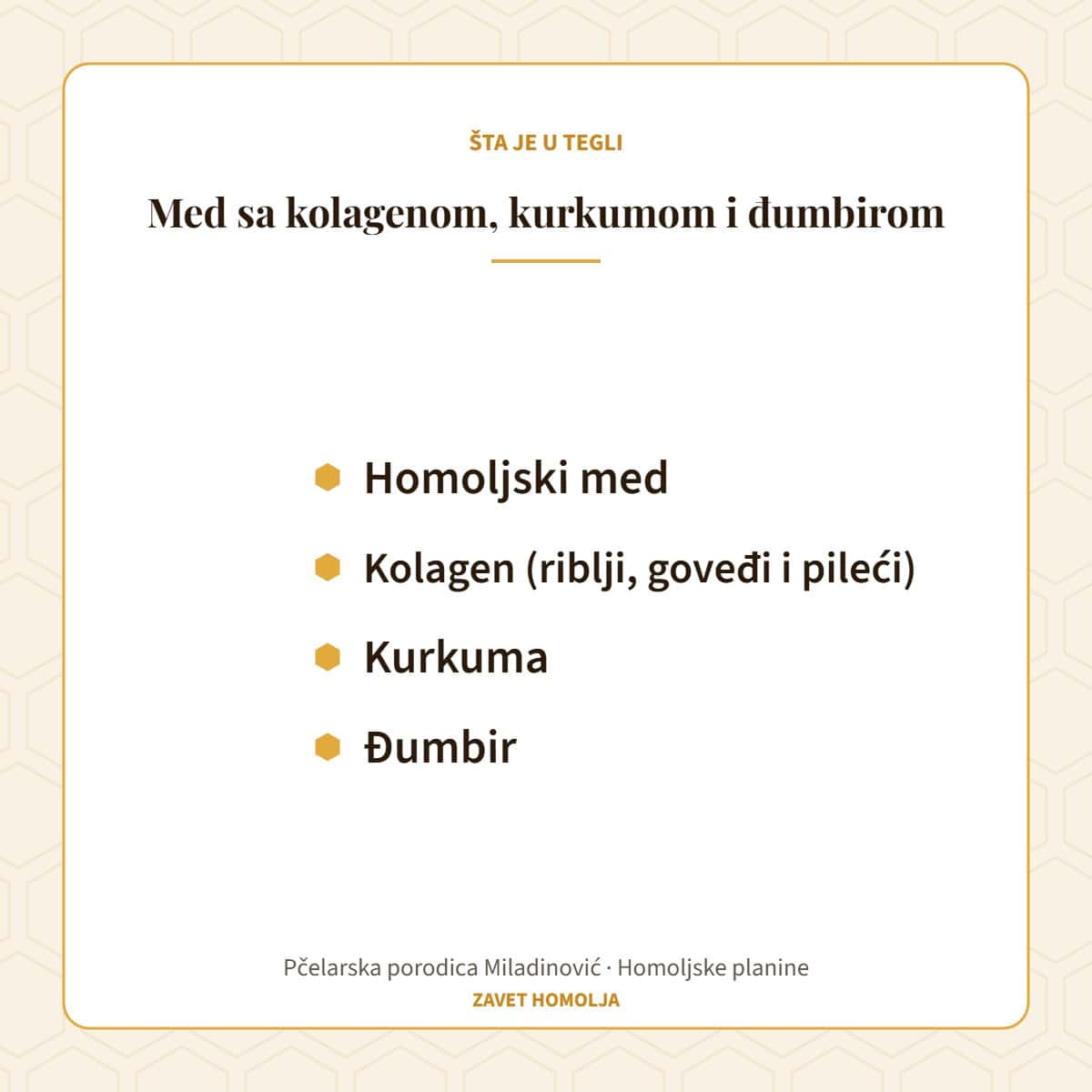 Sastav: homoljski med, kolagen (riblji, goveđi i pileći), kurkuma, đumbir — Med sa kolagenom, kurkumom i đumbirom